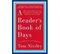 A Reader's Book of Days: True Tales from the Lives and Works of Writers for Every Day of the Year