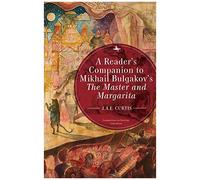 A Reader's Companion To Mikhail Bulgakov's The Master And Margarita
