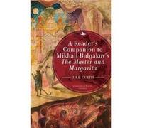 A Readers Companion to Mikhail Bulgakovs The Master and Margarita by J.A.E. Curtis J.A.E. Curtis (Auteur)