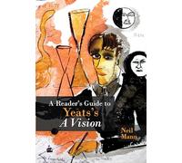 A Reader's Guide to Yeats's a Vision