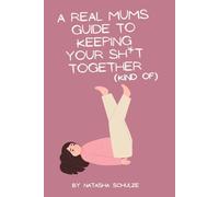 A Real Mum’s Guide to Keeping Your Sh*t Together (Kind of)