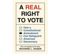 A Real Right to Vote How a Constitutional Amendment Can Safeguard American Democracy - Richard L. Hasen - Princeton University Press - ebook (ePub) - Livre