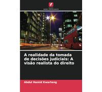 A realidade da tomada de decisões judiciais: A visão realista do direito