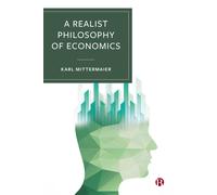 A Realist Philosophy Of Economics