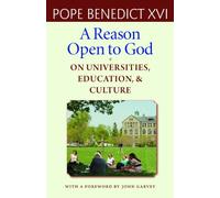A Reason Open to God: On Universities, Education, and Culture