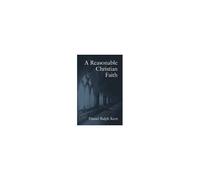 A Reasonable Christian Faith