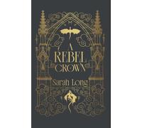 A Rebel Crown: A Slow Burn Fantasy Romance (The Dragon Queen Book 2)