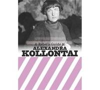 A Rebels Guide to Alexandra Kollontai Bookmarks Publications (Auteur)