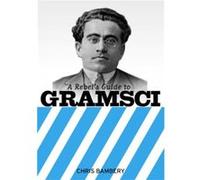 A Rebels Guide To Gramsci by Chris Bambery Bambery, Chris (Auteur)