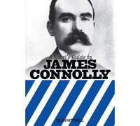 A Rebel's Guide To James Connolly