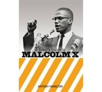A Rebel's Guide To Malcolm X