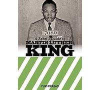 A Rebel's Guide To Martin Luther King