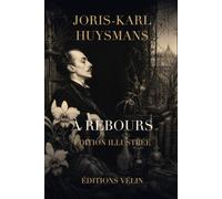 À rebours: Édition illustrée - Texte intégral, préface de l’auteur et introduction originale