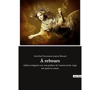 À rebours: édition intégrale avec une préface de l'auteur écrite vingt ans après le roman