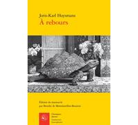 À rebours - Joris-Karl Huysmans - Classiques Garnier - broché - Roman
