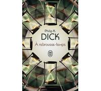 À rebrousse-temps - Philip K. Dick - J'ai Lu - Poche - Roman
