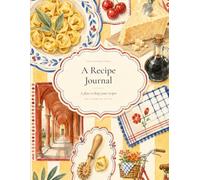 A Recipe Journal: The Kitchen Table - Emilia-Romagna Edition | Blank Recipe Book to Write In with 100 Recipe Pages, Conversions & Index