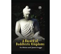 A Record of Buddhistic kingdoms: being an account by the Chinese monk Fa-hsien of travels in India and Ceylon (A.D. 399-414) in search of the Buddhist books of discipline (Hardcover Library Edition)