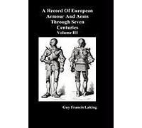 A Record Of European Armour And Arms Through Seven Centuries, Volume Iii