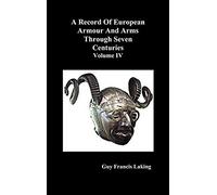 A Record Of European Armour And Arms Through Seven Centuries, Volume Iv