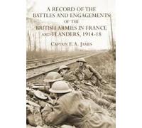 A Record Of The Battles & Engagements Of The British Armies In France & Flanders 1914-18