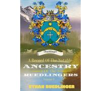 A Record Of The Notable Ancestry Of The Ruedlingers: Volume 3