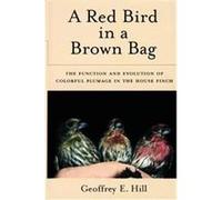 A Red Bird in a Brown Bag, Oxford Ornithology Series Geoffrey E. Hill (Auteur)