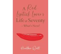 A Red Lipstick Lover's Life at Seventy - What’s Next?