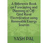 A Reference Book On Forecasting And Planning Of Off-Grid Rural Electrification Using Renewable Energy Sources