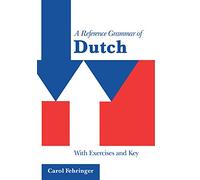 A Reference Grammar of Dutch: With Exercises and Key