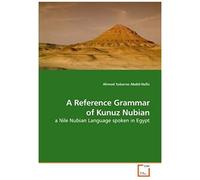 A Reference Grammar Of Kunuz Nubian: A Nile Nubian Language Spoken In Egypt