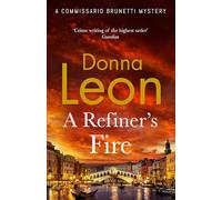 Donna Leon – A Refiner's Fire – Le nouveau roman policier de l'auteur de polars très apprécié