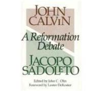 A Reformation Debate Jacopo Sadoleto, Jean Calvin, John C. Olin (Auteur)