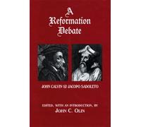 A Reformation Debate: John Calvin & Jacopo Sadoleto