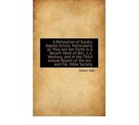A Refutation of Sundry Baptist Errors: Particularly as They Are Set Forth in a Recent Work of REV. J (Paperback) - Common