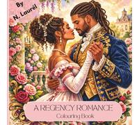 A Regency Romance Colouring Book: Celebrating Black Love, Regal Elegance and Timeless Devotion
