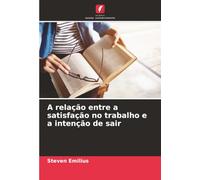 A relação entre a satisfação no trabalho e a intenção de sair