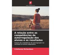 A relação entre as competências de autorregulação dos alunos e os resultados: Impacto das competências de autorregulação nos resultados do estudo independente