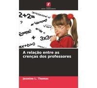 A relação entre as crenças dos professores