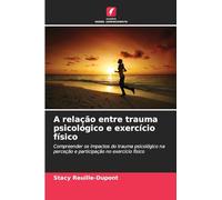 A relação entre trauma psicológico e exercício físico