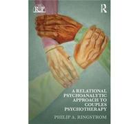 A Relational Psychoanalytic Approach To Couples Psychotherapy (Relational Perspectives Book Series) (Paperback) Philip A Institute Of Contemporary Psychoanalysis Ringstrom, Ca And Private Practice Los