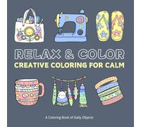A Relaxing Object Coloring Book，51 Everyday Objects to Spark Creativity，A Daily Object Coloring Book for All Ages，A Fun and Relaxing Coloring Book，A ... A Relaxing Coloring Book of Daily Items