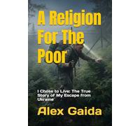A Religion for the Poor: I Chose to Live: The True Story of My Escape from Ukraine
