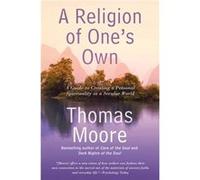 A Religion of Ones Own by Thomas Thomas Moore Moore Thomas Thomas Moore Moore (Auteur)