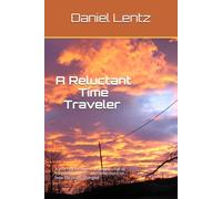A Reluctant Time Traveler - One w etween 1995 and now: A journey through the future-full of surprises, humor, and reflections on how life really changed