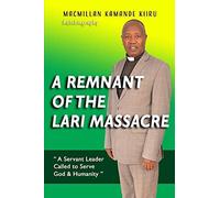 A Remnant Of The Lari Massacre: A Servant Leader Called To Serve God & Humanity