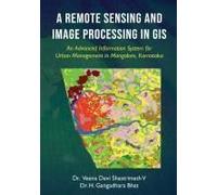 A Remote Sensing And Image Processing In Gis - An Advanced Information System For Urban Management In Mangalore, Karnataka
