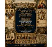 A Renaissance Europe Time Capsule: The Only Book Uniting Art, Science, Religion, Mythology, History, Friendship, Allegory, Heraldry, Satire, and ... of Hans Ludwig Pfinzing von Henfenfeld