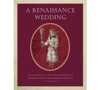 A Renaissance Wedding: The Celebrations at Pesaro for the Marriage of Costanzo Sforza & Camilla Marzano D'Aragona (26 - 30 May 1475) (Studies in Medieval and Early Renaissance Art History) - [Livre en