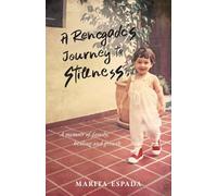 A Renegade's Journey to Stillness: A Memoir of Family, Healing, and Growth